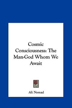portada cosmic consciousness: the man-god whom we await (in English)