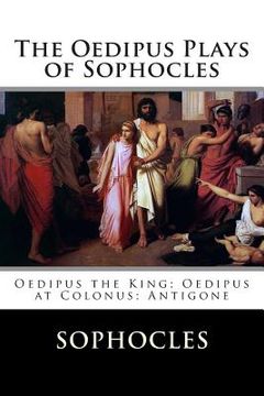 portada The Oedipus Plays of Sophocles: Oedipus the King; Oedipus at Colonus; Antigone (in English)