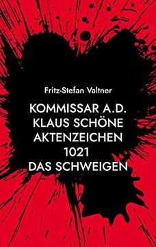 Kommissar A. D. Klaus Schöne: Aktenzeichen 1021 das Schweigen (en Alemán)