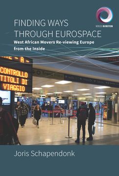 portada Finding Ways Through Eurospace: West African Movers Re-Viewing Europe From the Inside (Worlds in Motion) 