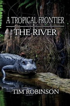 portada A Tropical Frontier: The River (in English)