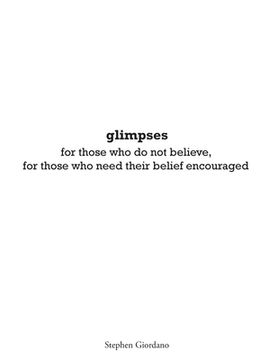 portada glimpses: for those who do not believe, for those who need their belief encouraged (en Inglés)