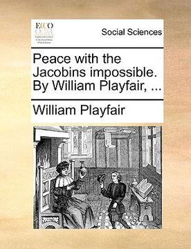 portada peace with the jacobins impossible. by william playfair, ... (in English)