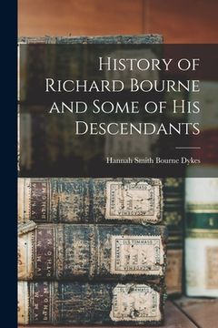 portada History of Richard Bourne and Some of his Descendants (en Inglés)