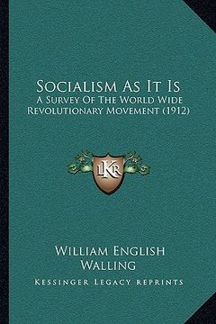 portada socialism as it is: a survey of the world wide revolutionary movement (1912) (en Inglés)