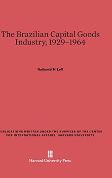portada The Brazilian Capital Goods Industry, 1929-1964 (Publications Written Under the Auspices of the Center for in) (in English)