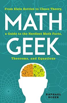 portada Math Geek: From Klein Bottles to Chaos Theory, a Guide to the Nerdiest Math Facts, Theorems, and Equations (en Inglés)