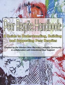 portada Peer Respite Handbook: A Guide to Understanding, Building and Supporting Peer Respites (en Inglés)