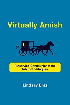 portada Virtually Amish: Preserving Community at the Internet'S Margins (Acting With Technology) (en Inglés)