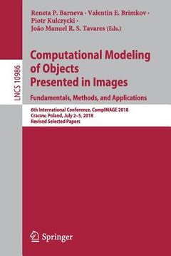 portada Computational Modeling of Objects Presented in Images. Fundamentals, Methods, and Applications: 6th International Conference, Compimage 2018, Cracow, (en Inglés)