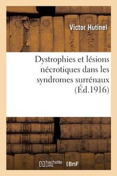 portada Dystrophies Et Lésions Nécrotiques Dans Les Syndromes Surrénaux (en Francés)