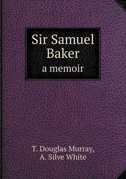 portada Sir Samuel Baker a memoir