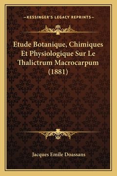 portada Etude Botanique, Chimiques Et Physiologique Sur Le Thalictrum Macrocarpum (1881) (en Francés)