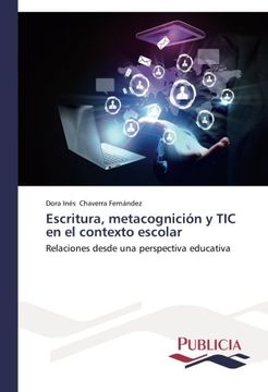 portada Escritura, Metacognición Y Tic En El Contexto Escolar: Relaciones Desde Una Perspectiva Educativa (spanish Edition)