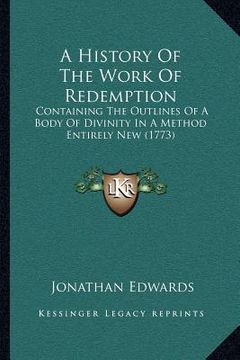 portada a history of the work of redemption: containing the outlines of a body of divinity in a method entirely new (1773)