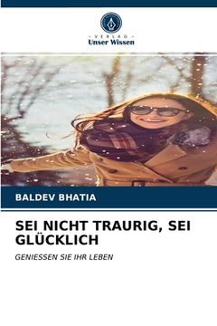 portada SEI Nicht Traurig, SEI Glücklich (in German)