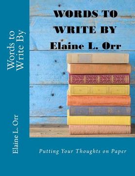 portada Words to Write By: Putting Your Thoughts on Paper (en Inglés)