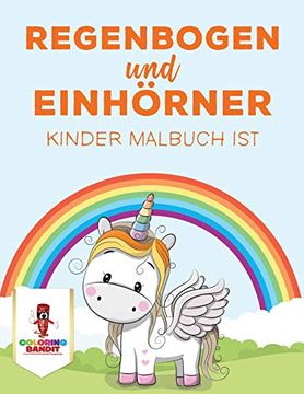 portada Regenbogen und Einhörner: Kinder Malbuch ist (en Alemán)