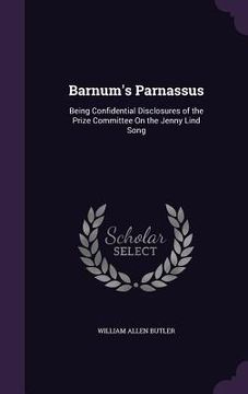 portada Barnum's Parnassus: Being Confidential Disclosures of the Prize Committee On the Jenny Lind Song (in English)