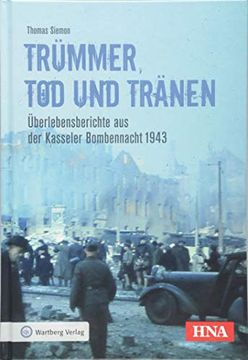 portada Trümmer, tod und Tränen: Überlebensberichte aus der Kasseler Bombennacht 1943 (in German)