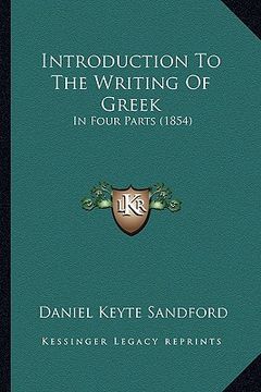 portada introduction to the writing of greek: in four parts (1854) (en Inglés)