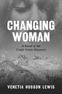 portada Changing Woman: A Novel of the Camp Grant Massacre (en Inglés)