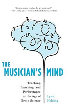portada The Musician's Mind: Teaching, Learning, and Performance in the age of Brain Science (en Inglés)