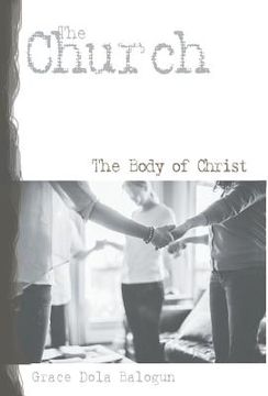 portada The Church the Body of Christ (en Inglés)