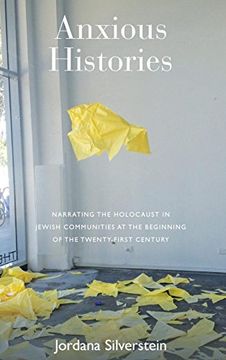 portada Anxious Histories: Narrating the Holocaust in Jewish Communities at the Beginning of the Twenty-First Century (in English)