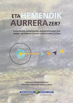 portada Eta Hemendik Aurrera Zer? Euskararen Garapenaren Iraunkortasuna edo "Dabillan Harriari Etzaika Goroldiorik Lotzen". (in Basque)