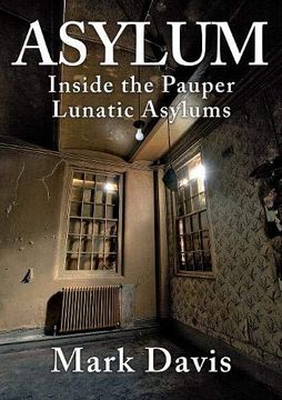portada Asylum: Inside the Pauper Lunatic Asylums (in English)
