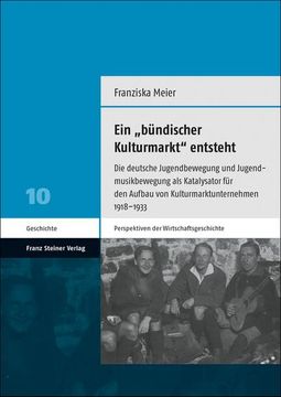 portada Ein 'Bundischer Kulturmarkt' Entsteht: Die Deutsche Jugendbewegung Und Jugendmusikbewegung ALS Katalysator Fur Den Aufbau Von Kulturmarktunternehmen 1 (en Alemán)