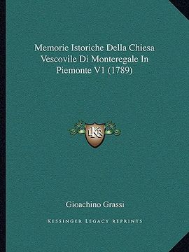 portada Memorie Istoriche Della Chiesa Vescovile Di Monteregale In Piemonte V1 (1789) (en Italiano)