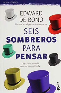Rechazo Auto intimidad Libro Seis Sombreros Para Pensar - Edward De Bono - libro físico, Edward de  Bono, ISBN 9786079377571. Comprar en Buscalibre