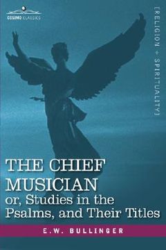 portada the chief musician or, studies in the psalms, and their titles (en Inglés)