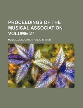 portada proceedings of the musical association volume 27