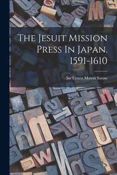 portada The Jesuit Mission Press In Japan. 1591-1610 (en Inglés)