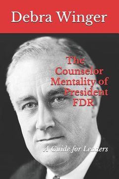 portada The Counselor Mentality of President FDR: A Guide for Leaders (en Inglés)