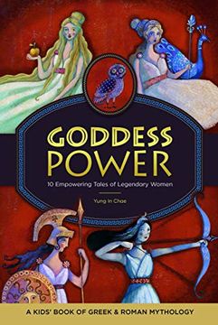 portada Goddess Power: A Kids' Book of Greek and Roman Mythology: 10 Empowering Tales of Legendary Women (en Inglés)