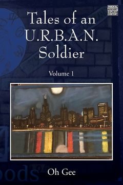 portada Tales of an U.R.B.A.N. Soldier: Volume 1 (en Inglés)