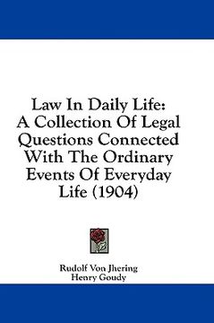 portada law in daily life: a collection of legal questions connected with the ordinary events of everyday life (1904) (en Inglés)