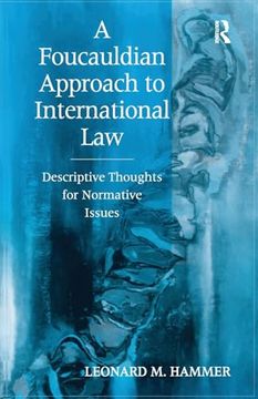 portada A Foucauldian Approach to International Law: Descriptive Thoughts for Normative Issues (in English)