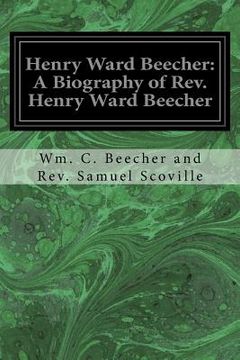 portada Henry Ward Beecher: A Biography of Rev. Henry Ward Beecher (en Inglés)
