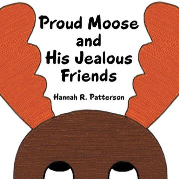 portada Proud Moose and His Jealous Friends (in English)