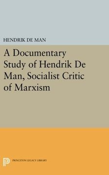 portada A Documentary Study of Hendrik de Man, Socialist Critic of Marxism (Princeton Legacy Library) (en Inglés)