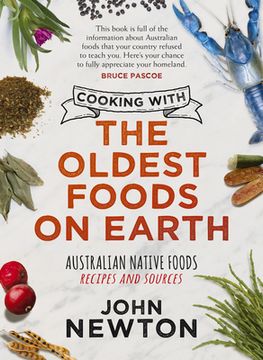 portada Cooking With the Oldest Foods on Earth: Australian Native Foods Recipes and Sources (en Inglés)