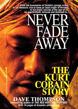 portada Never Fade Away: The Kurt Cobain Story (en Inglés)