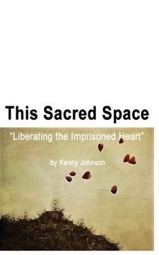 portada This Sacred Space: Liberating the imprisoned heart (en Inglés)