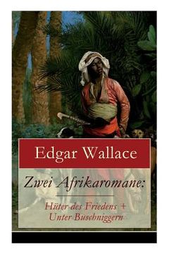 portada Zwei Afrikaromane: Hüter des Friedens + Unter Buschniggern: Geschichte aus dem afrikanischen Urwald (Abenteuerromane) (en Alemán)