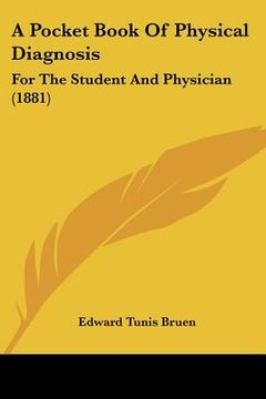 portada a pocket book of physical diagnosis: for the student and physician (1881) (in English)